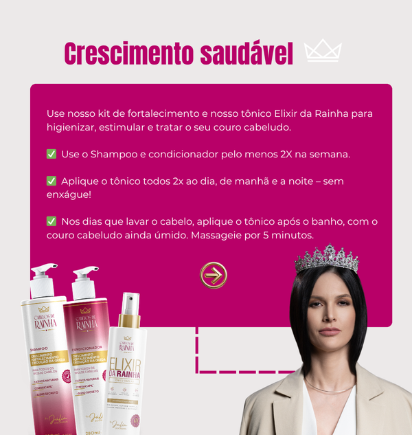 Kit Cabelos de Rainha (1 Shampoo + 1 Condicionador + 1 Tônico Capilar Elixir da Rainha)